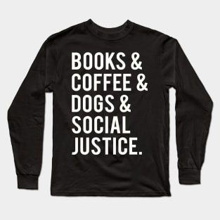 books and coffee and dogs and social justice Long Sleeve T-Shirt